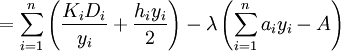  =\sum \limits _{i=1}^{n}\left(\frac{K_{i} D_{i} }{y_{i} } +\frac{h_{i} y_{i} }{2} \right) -\lambda \left(\sum \limits _{i=1}^{n}a_{i} y_{i}  -A\right)