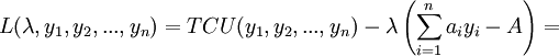 L(\lambda ,y_{1} ,y_{2} ,...,y_{n} )=TCU(y_{1} ,y_{2} ,...,y_{n} )-\lambda \left(\sum \limits _{i=1}^{n}a_{i} y_{i}  -A\right)=