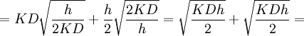 =KD\sqrt{\frac{h}{2KD} } +\frac{h}{2} \sqrt{\frac{2KD}{h} } =\sqrt{\frac{KDh}{2} } +\sqrt{\frac{KDh}{2} } =