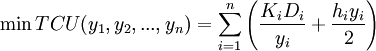 \min TCU(y_{1} ,y_{2} ,...,y_{n} )=\sum \limits _{i=1}^{n}\left(\frac{K_{i} D_{i} }{y_{i} } +\frac{h_{i} y_{i} }{2} \right)